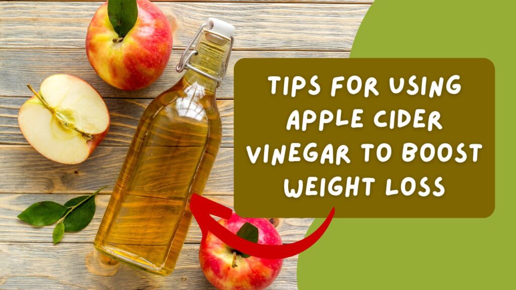 2025 Tips For Using Apple Cider Vinegar To Boost Weight Loss And Improve Health